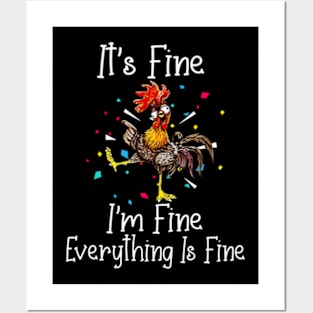 Its Fine Im Fine Everything Is Fine Funny Chicken Posters and Art